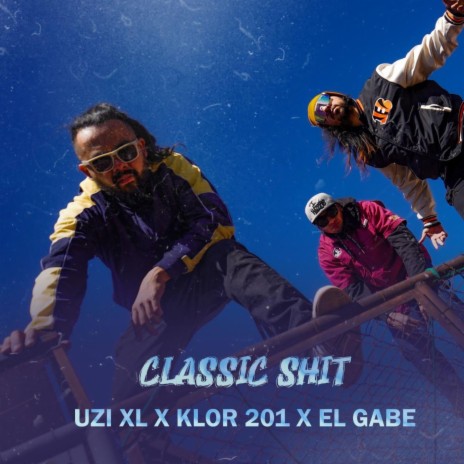 Classic shit ft. Klor 201 & El Gabe | Boomplay Music