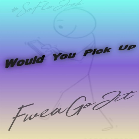 Would You Pick Up | Boomplay Music