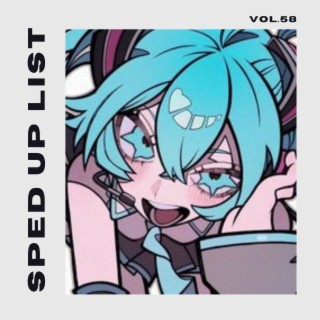Sped Up List Vol.58 (sped up)