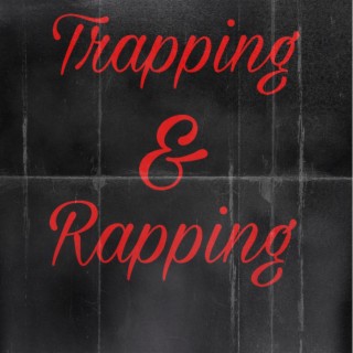 Trapping & Rapping
