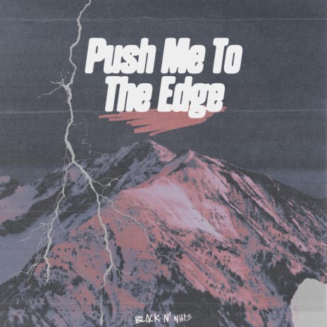 Push me to the edge | Boomplay Music