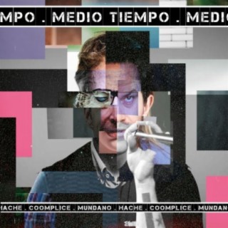 Medio Tiempo (feat. Coomplice & Mundano • Mndn)