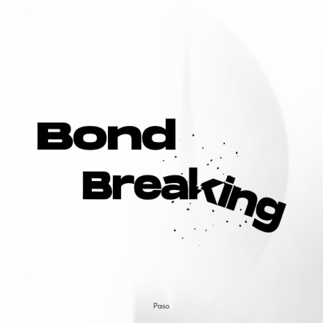 Bond Breaking | Boomplay Music