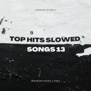 Top Hits Slowed Songs 13