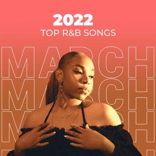 Top R&B Songs: March 2022