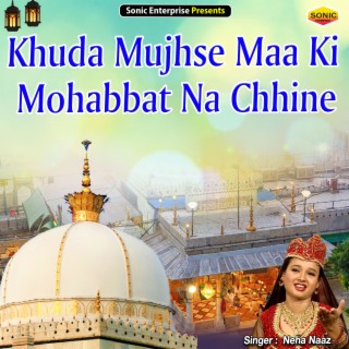 Khuda Mujhse Maa Ki Mohabbat Na Chhine