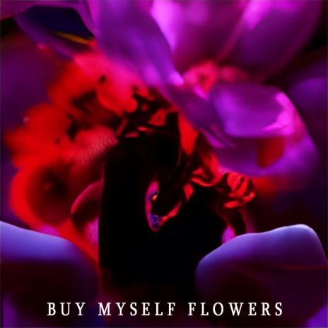 Buy Myself Flowers | Boomplay Music