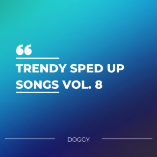 Treding Sped Up Songs Vol. 8 (sped up)