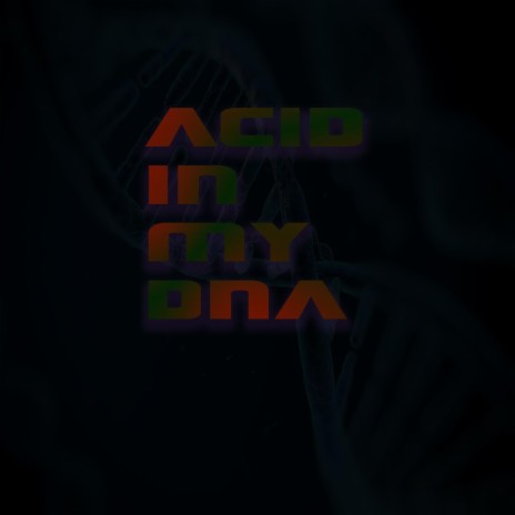 Acid In My DNA | Boomplay Music