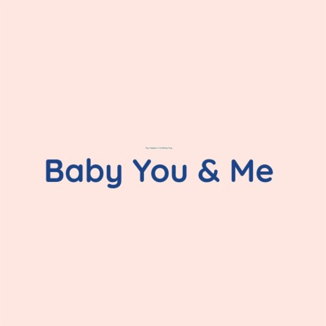 Baby You & Me | Boomplay Music