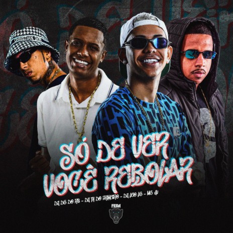 Só de Ver Você Rebolar ft. Dj Dg Do Rb, Mc JV & DJ TH DO PRIMEIRO | Boomplay Music