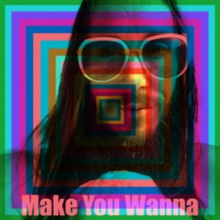 Make You Wanna (feat. Dick Long)