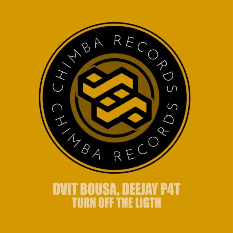 Turn Off The Ligth (Original Mix) ft. Deejay P4T | Boomplay Music