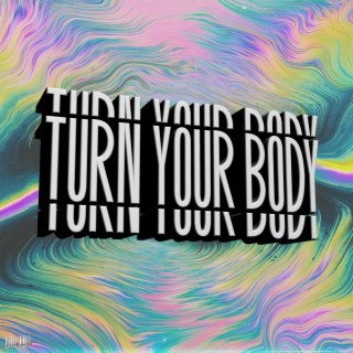 Turn Your Body