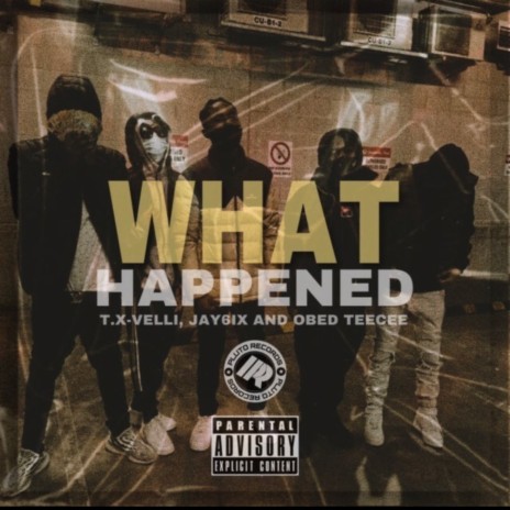 What happened ? (feat. jay6ix & obed-teecee) | Boomplay Music