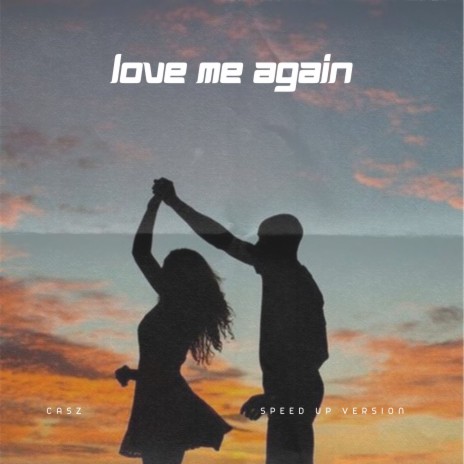 Love Me Again - Spedup