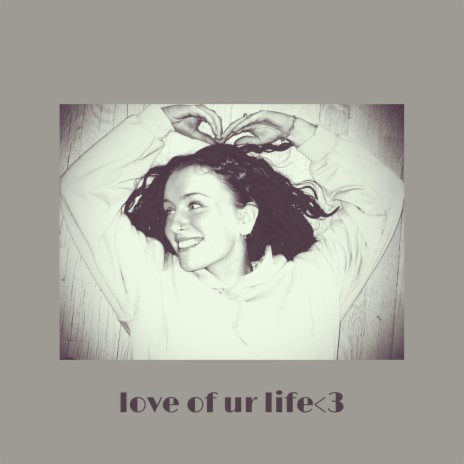 love of ur life<3 | Boomplay Music