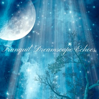 Tranquil Dreamscape Echoes