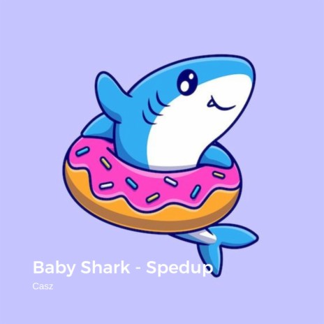 Baby Shark - Spedup