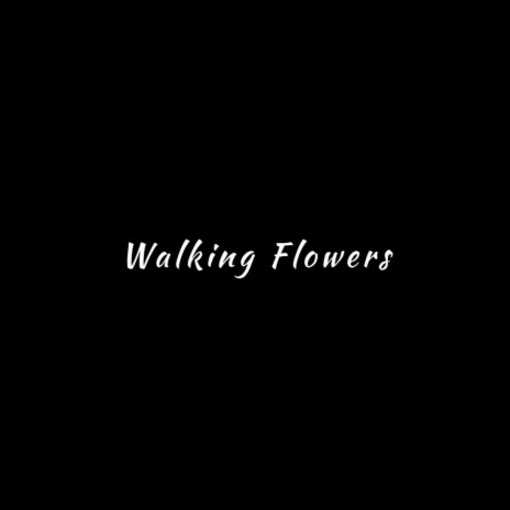 Walking Flowers ft. 花凱