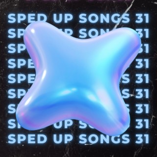 Sped Up Songs 31