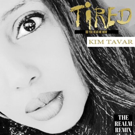 Tired, Do You Hear Me Now ft. Kim Tavar | Boomplay Music