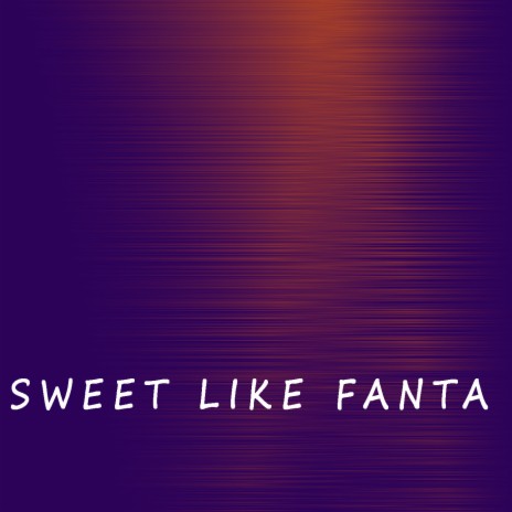 Sweet Like Fanta