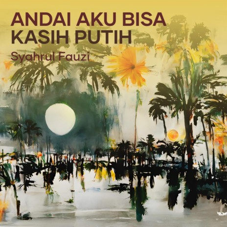 Andai Aku Bisa Kasih Putih | Boomplay Music