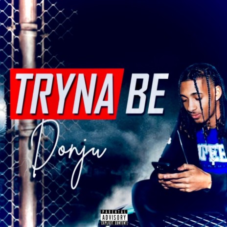 Tryna Be | Boomplay Music