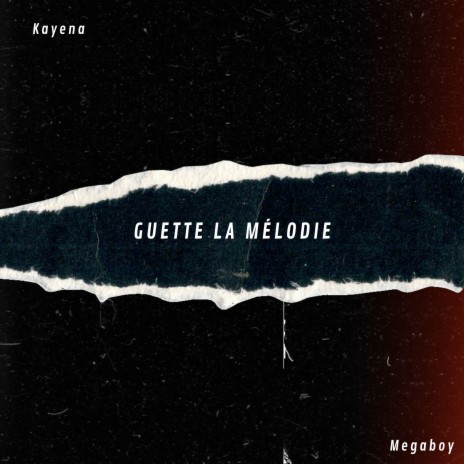 Guette La Mélodie | Boomplay Music