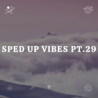 Sped Up Vibes pt.29