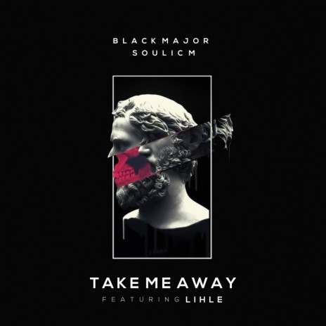 Take Me Away ft. Soulic M & Lihle | Boomplay Music