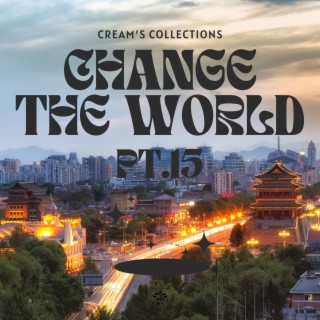 Change The World pt.15