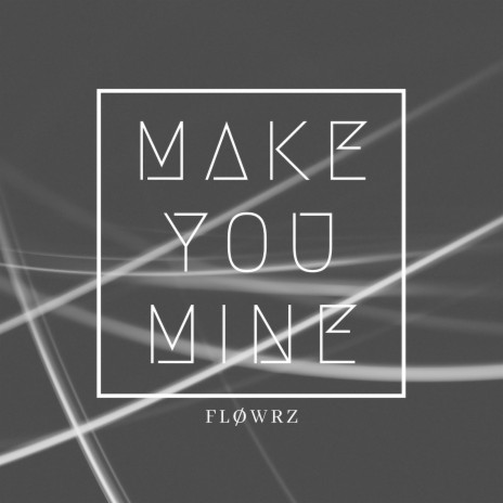 Make You Mine | Boomplay Music