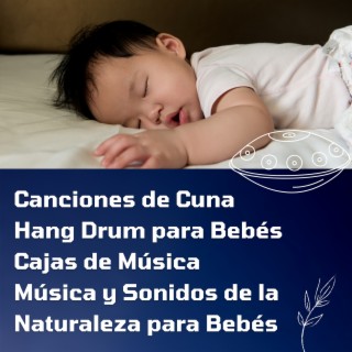 Canciones de Cuna Hang Drum para Bebés Cajas de Música - Música y Sonidos de la Naturaleza para Bebés
