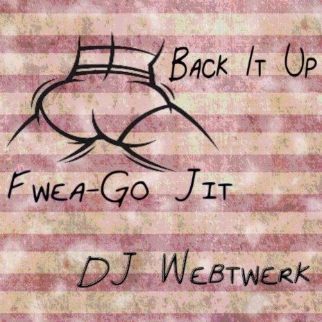 Back It Up ft. DJ Webtwerk | Boomplay Music