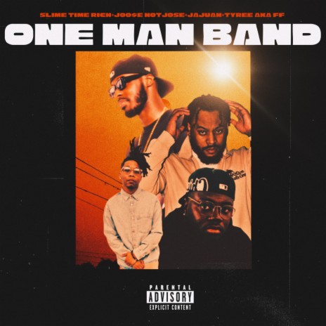 One Man Band ft. Tyree A.K.A FF, JOO$ENOTJO$E & Jajuan | Boomplay Music