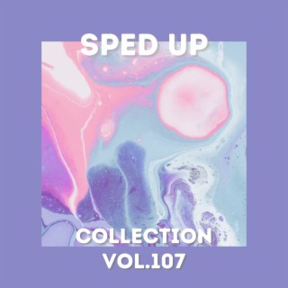 Sped Up Collection Vol.107 (Sped Up)