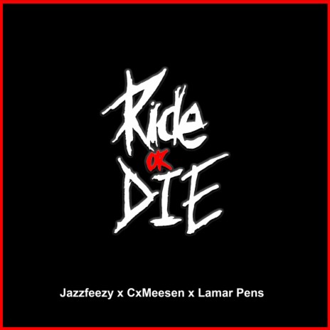 Ride Or Die ft. CxMeesen & Lamar Pens | Boomplay Music