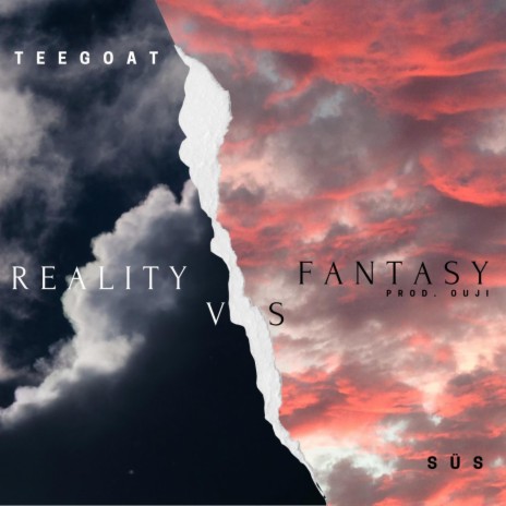 Reality vs Fantasy (feat. SÜS) | Boomplay Music