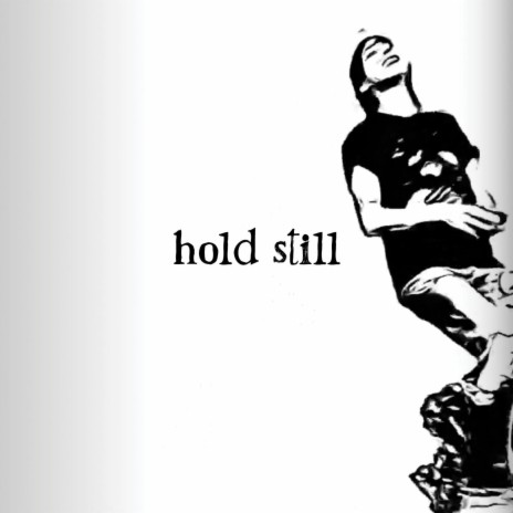 hold still | Boomplay Music