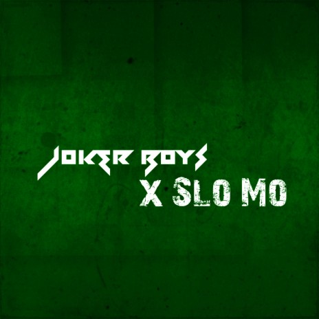 Joker Boys X Slo Mo