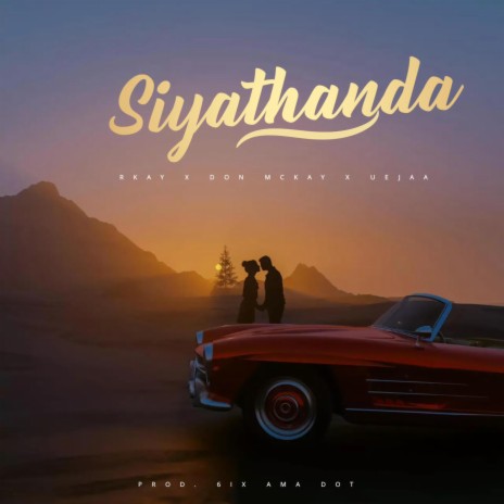 Siyathandana ft. R-Kay, Uejaa & 6IX AMA DOT DJz | Boomplay Music