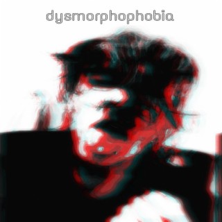 dysmorphophobia