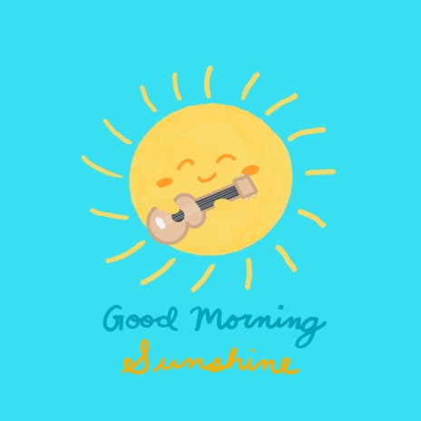 Good Morning Sunshine | Boomplay Music