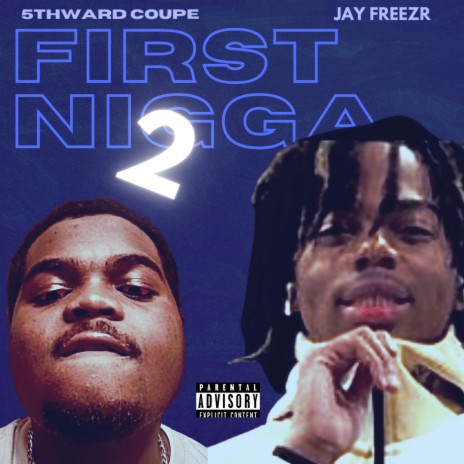 FIRST NIGGA 2 ft. Jay Freezr