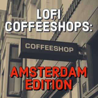 Lofi Coffeeshops: Amsterdam Edition