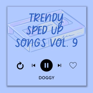 Trending Sped Up Songs Vol. 9 (sped up)