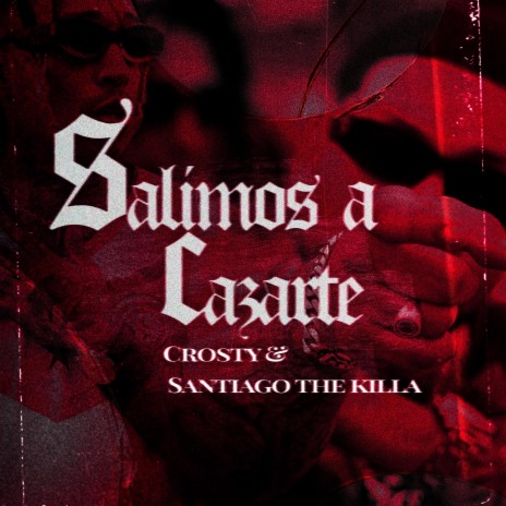 Salimos cazarte ft. Santiago the killa | Boomplay Music