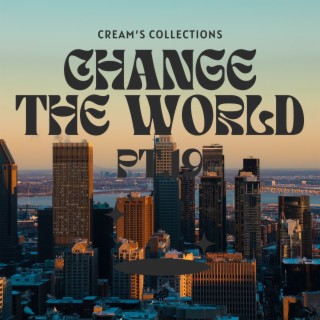 Change The World pt.19